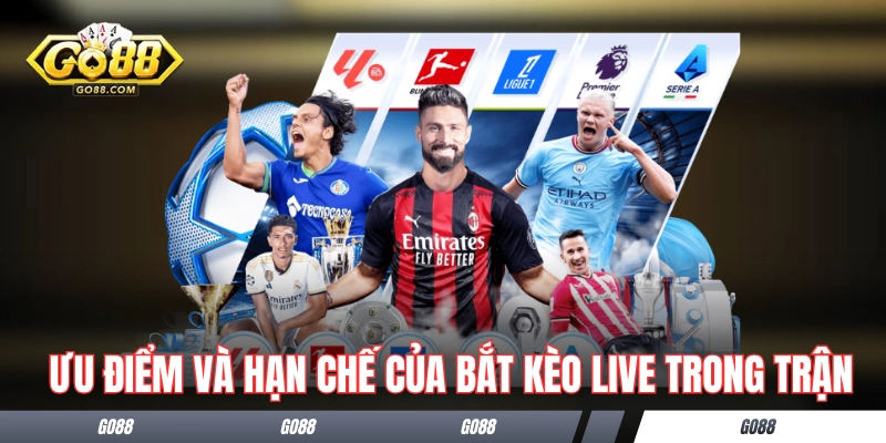 Mẹo Cược Kèo Rung Của Các Cao Nhân Có Thâm Niên Trong Nghề 2 Ưu điểm và hạn chế của bắt kèo live trong trận